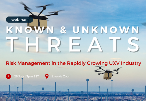 KNOWN AND UNKNOWN THREATS: Risk Management in the Rapidly Growing UXV Industry